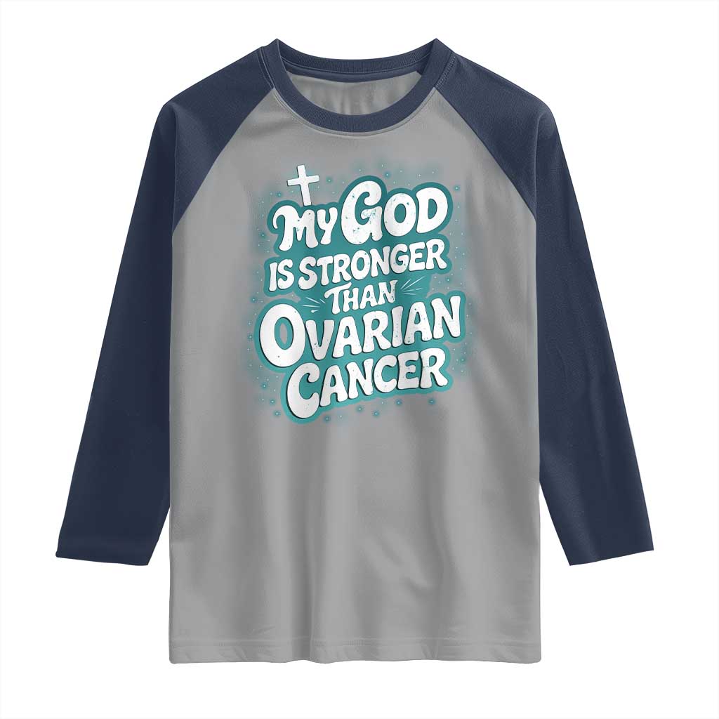 My God is Stronger Than Ovarian Cancer Raglan Shirt