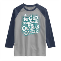 My God is Stronger Than Ovarian Cancer Raglan Shirt