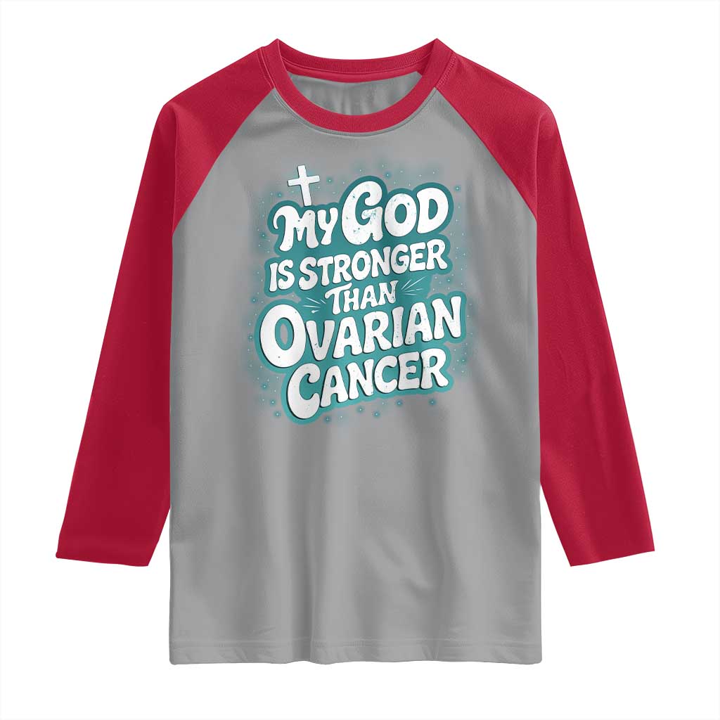 My God is Stronger Than Ovarian Cancer Raglan Shirt