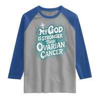 My God is Stronger Than Ovarian Cancer Raglan Shirt