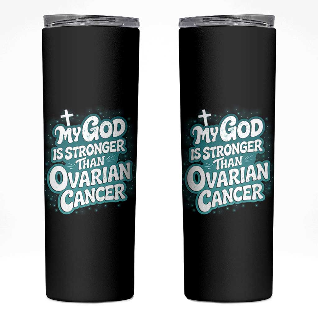 My God is Stronger Than Ovarian Cancer Skinny Tumbler
