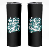 My God is Stronger Than Ovarian Cancer Skinny Tumbler