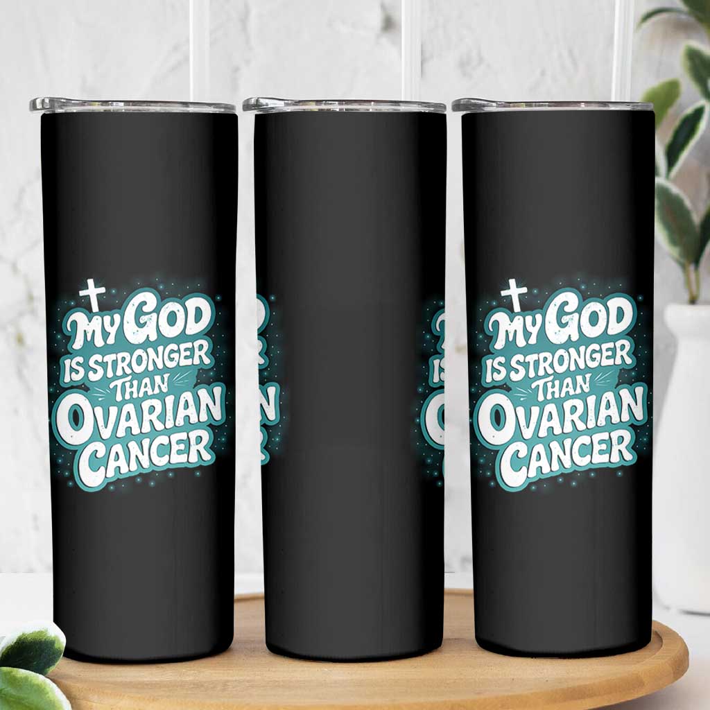 My God is Stronger Than Ovarian Cancer Skinny Tumbler