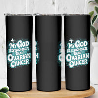 My God is Stronger Than Ovarian Cancer Skinny Tumbler