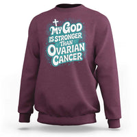 My God is Stronger Than Ovarian Cancer Sweatshirt