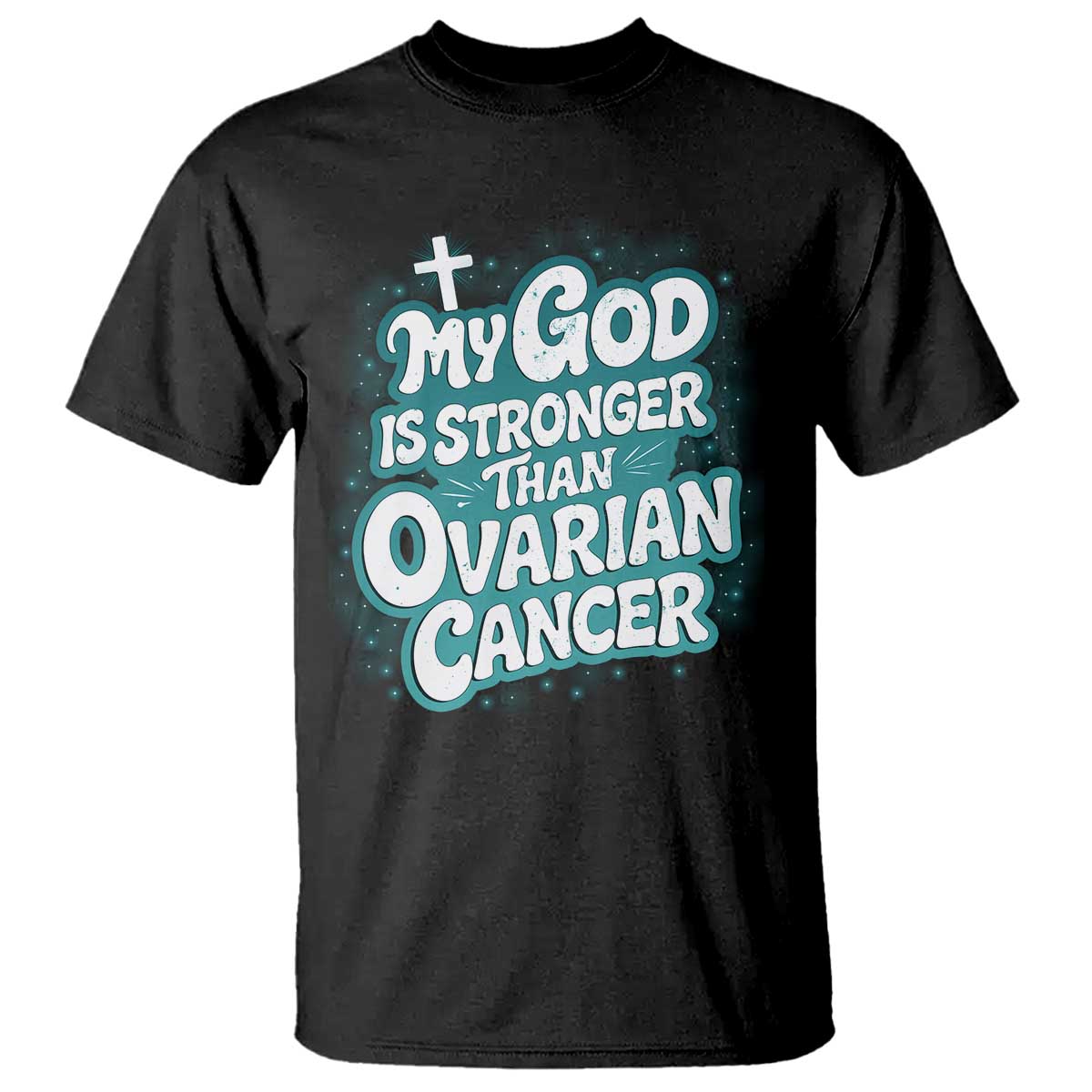 My God is Stronger Than Ovarian Cancer T Shirt