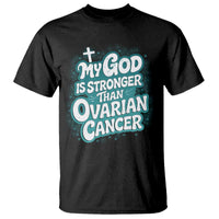My God is Stronger Than Ovarian Cancer T Shirt