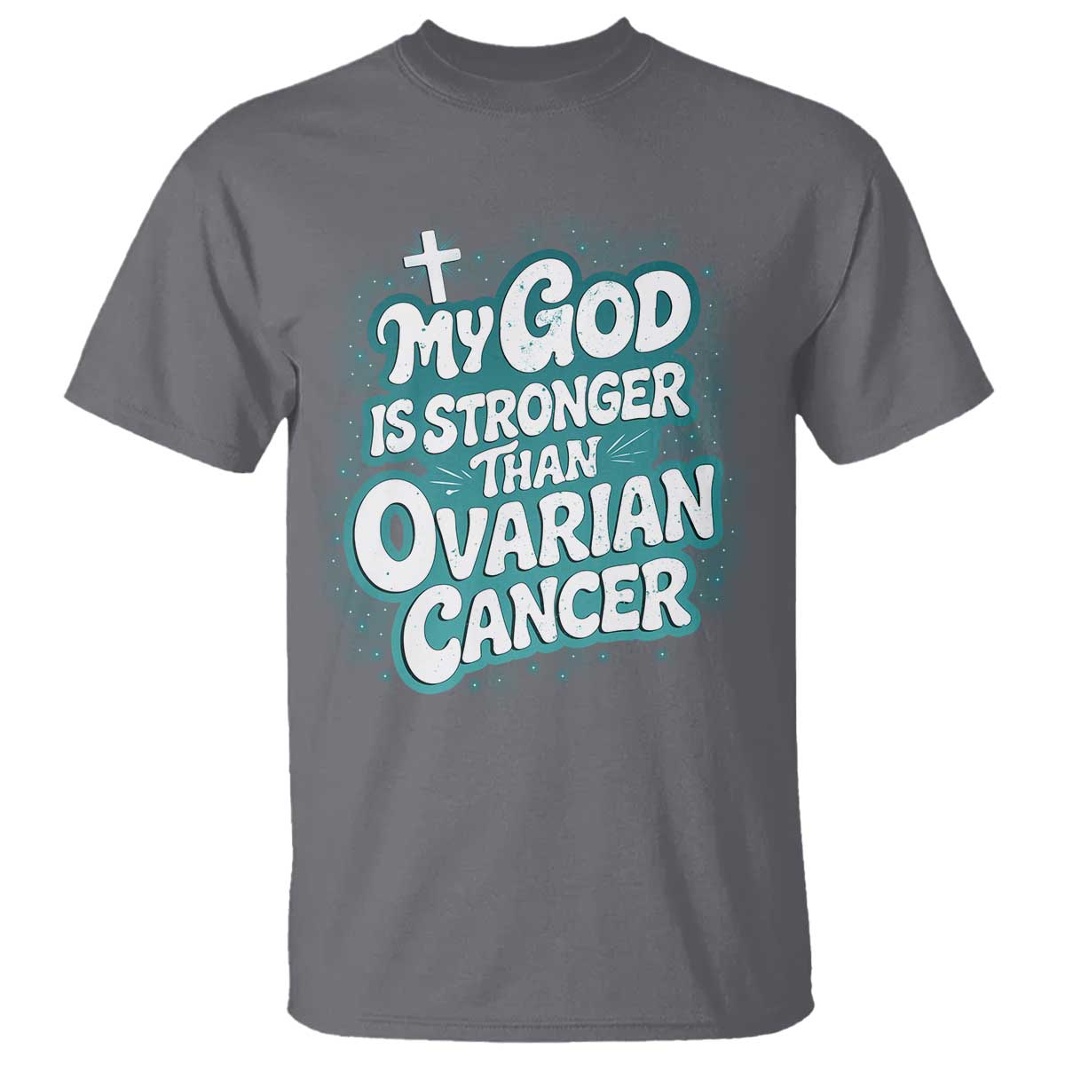 My God is Stronger Than Ovarian Cancer T Shirt