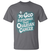 My God is Stronger Than Ovarian Cancer T Shirt