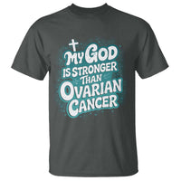 My God is Stronger Than Ovarian Cancer T Shirt