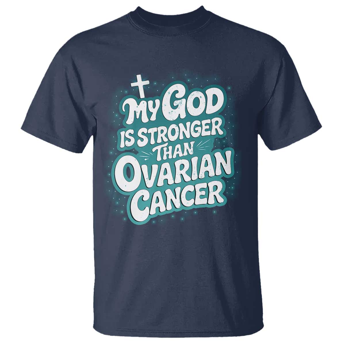 My God is Stronger Than Ovarian Cancer T Shirt