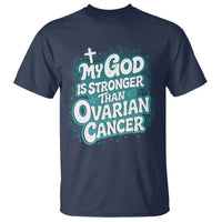 My God is Stronger Than Ovarian Cancer T Shirt