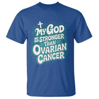 My God is Stronger Than Ovarian Cancer T Shirt