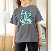 My God is Stronger Than Ovarian Cancer T Shirt For Women