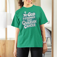 My God is Stronger Than Ovarian Cancer T Shirt For Women