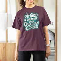 My God is Stronger Than Ovarian Cancer T Shirt For Women