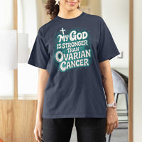 My God is Stronger Than Ovarian Cancer T Shirt For Women