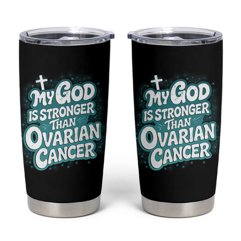 My God is Stronger Than Ovarian Cancer Tumbler Cup