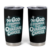 My God is Stronger Than Ovarian Cancer Tumbler Cup