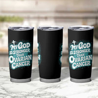 My God is Stronger Than Ovarian Cancer Tumbler Cup