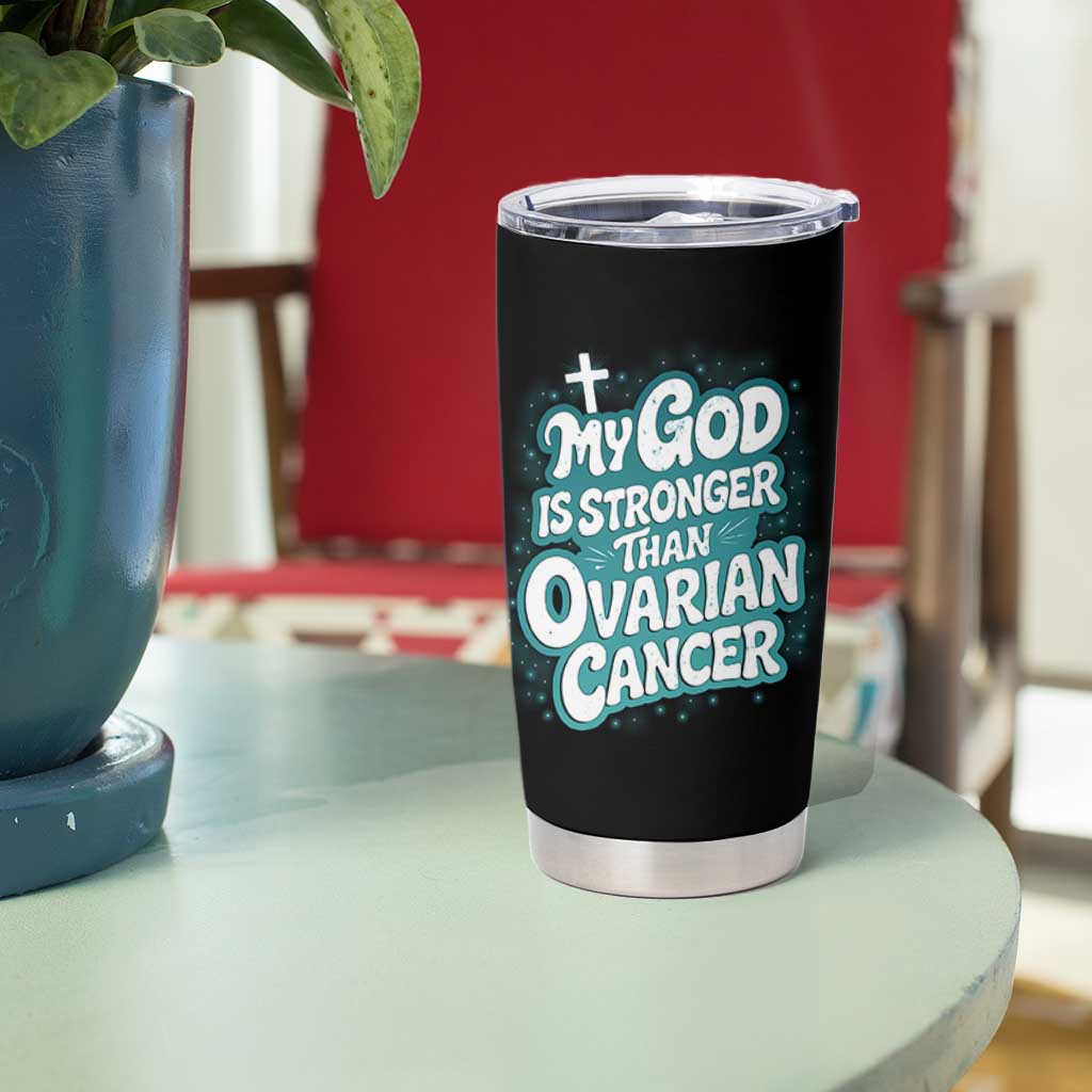 My God is Stronger Than Ovarian Cancer Tumbler Cup
