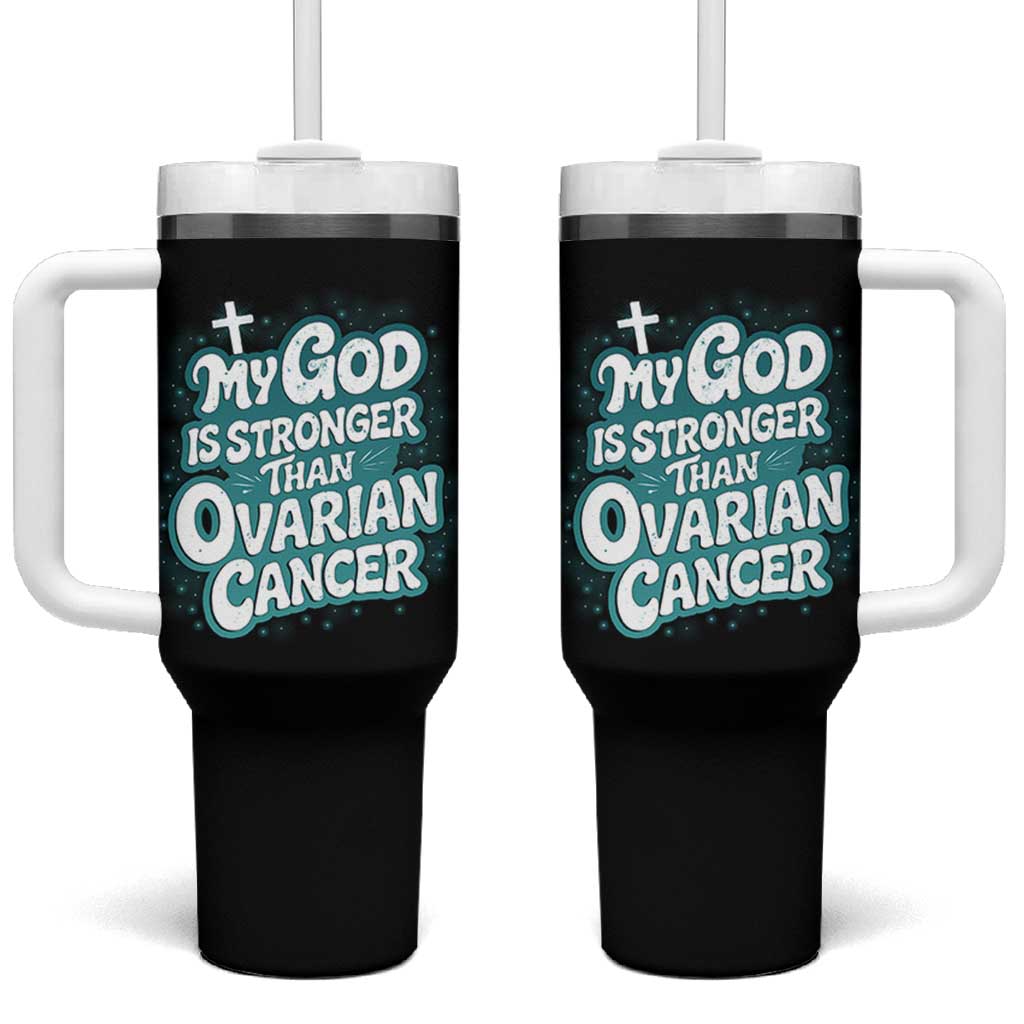 My God is Stronger Than Ovarian Cancer Tumbler With Handle