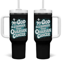 My God is Stronger Than Ovarian Cancer Tumbler With Handle