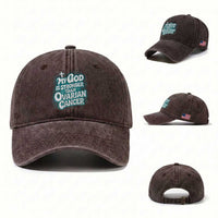 My God is Stronger Than Ovarian Cancer Washed Cotton Baseball Cap