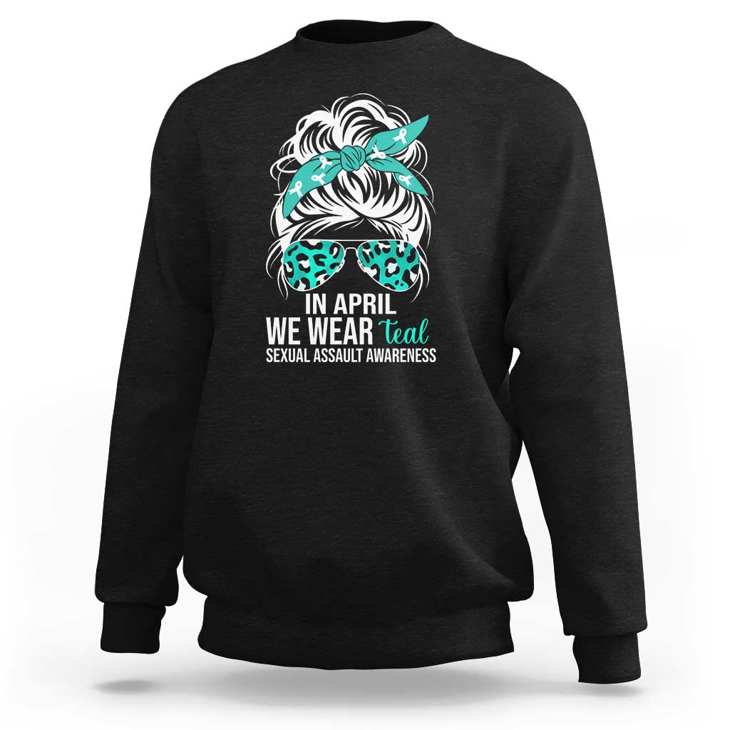 Sexual Assault Awareness Sweatshirt In April We Wear Teal Women