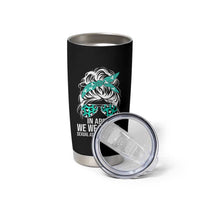Sexual Assault Awareness Tumbler Cup In April We Wear Teal Women
