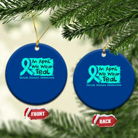 Sexual Assault Awareness Ceramic Ornament In April We Wear Teal