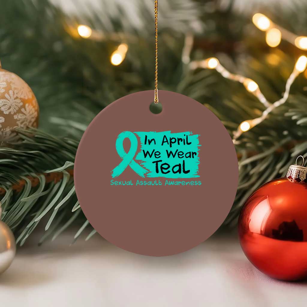 Sexual Assault Awareness Ceramic Ornament In April We Wear Teal