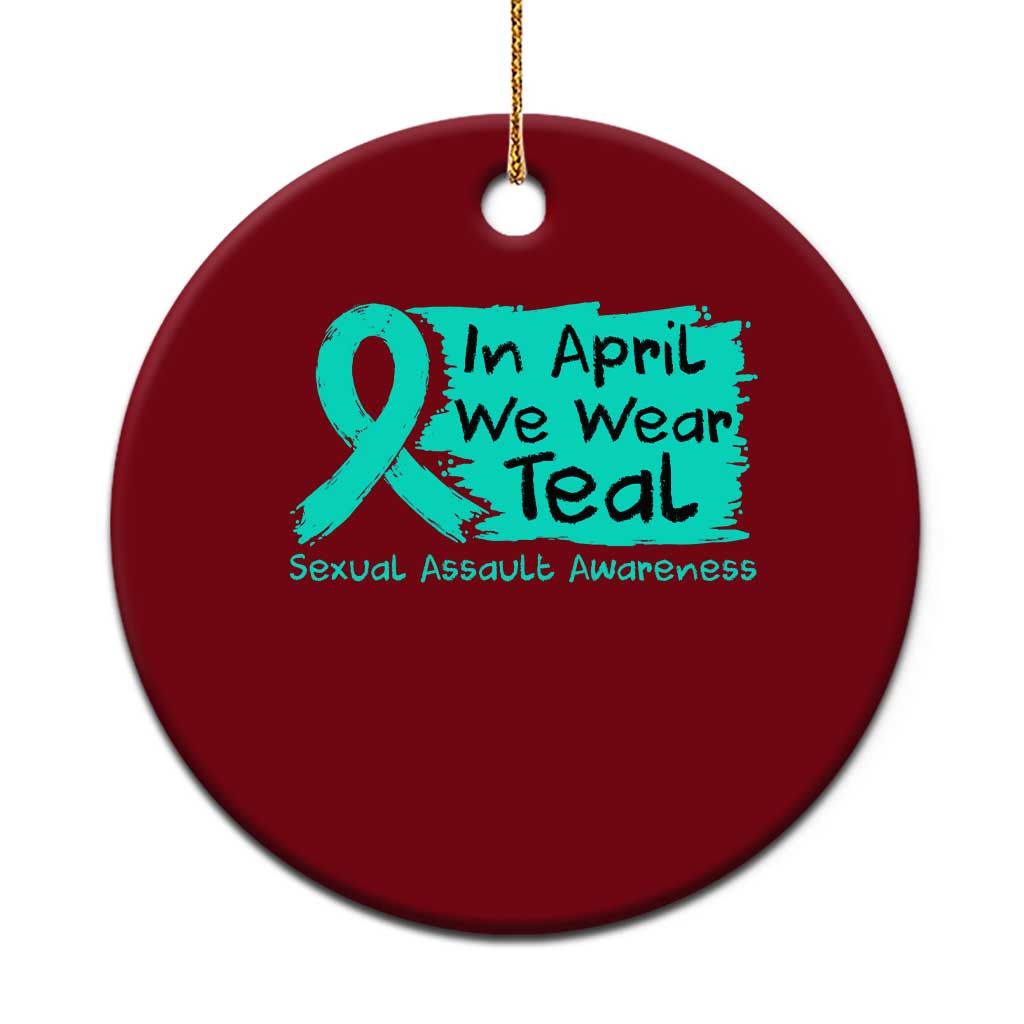 Sexual Assault Awareness Ceramic Ornament In April We Wear Teal