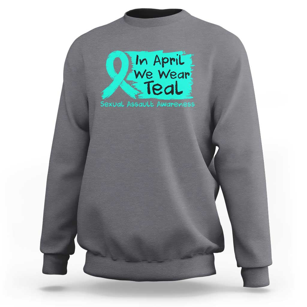Sexual Assault Awareness Sweatshirt In April We Wear Teal