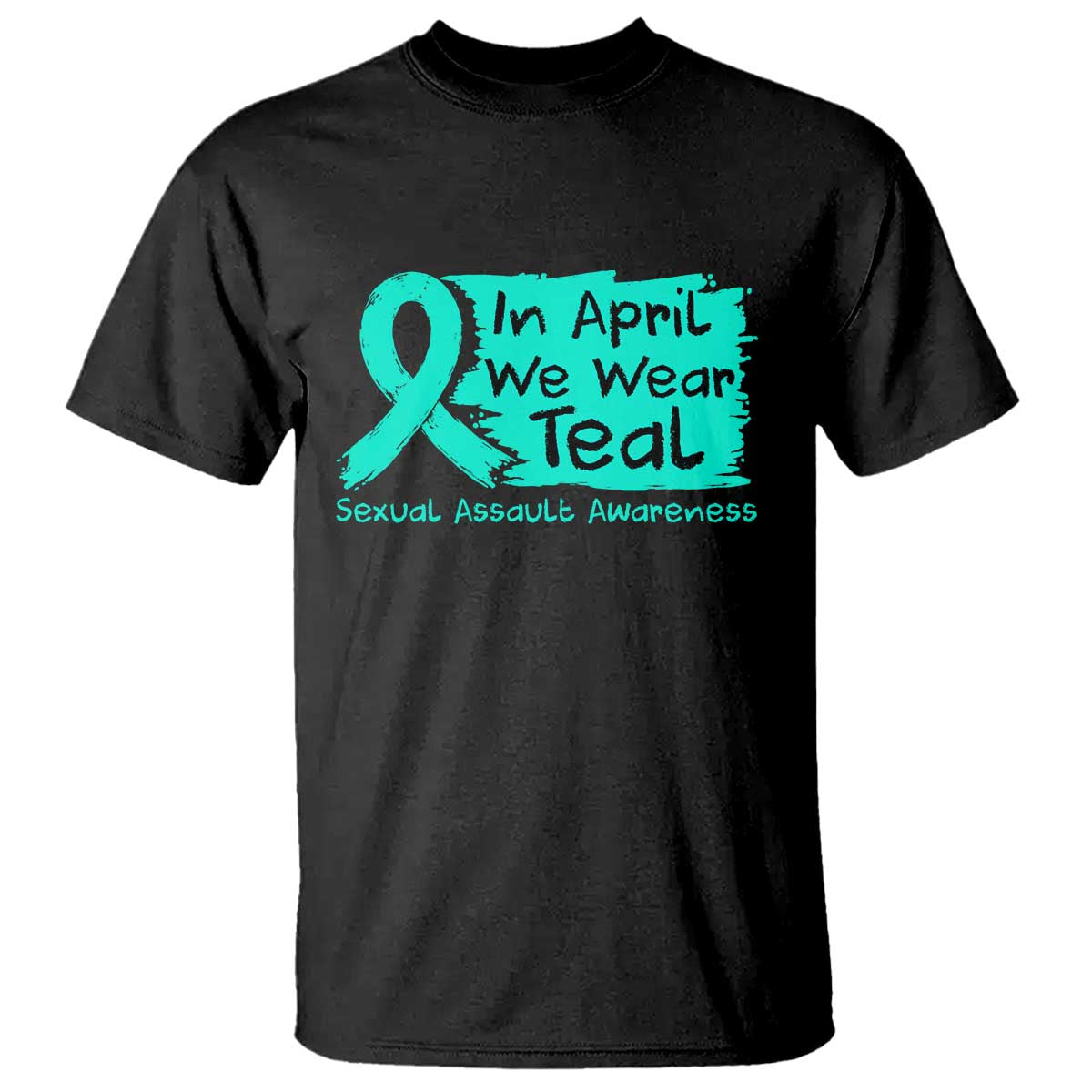 Sexual Assault Awareness T Shirt In April We Wear Teal