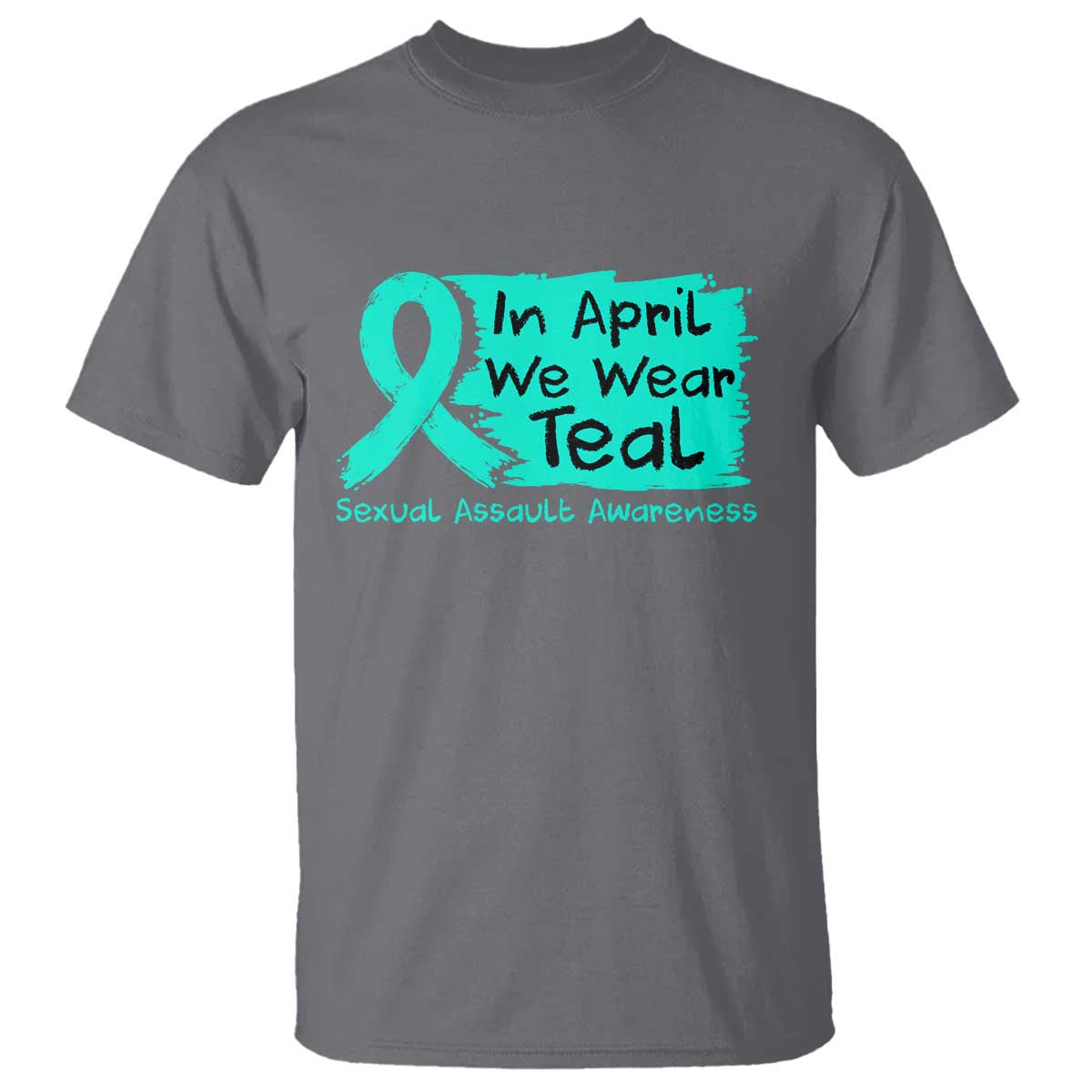 Sexual Assault Awareness T Shirt In April We Wear Teal