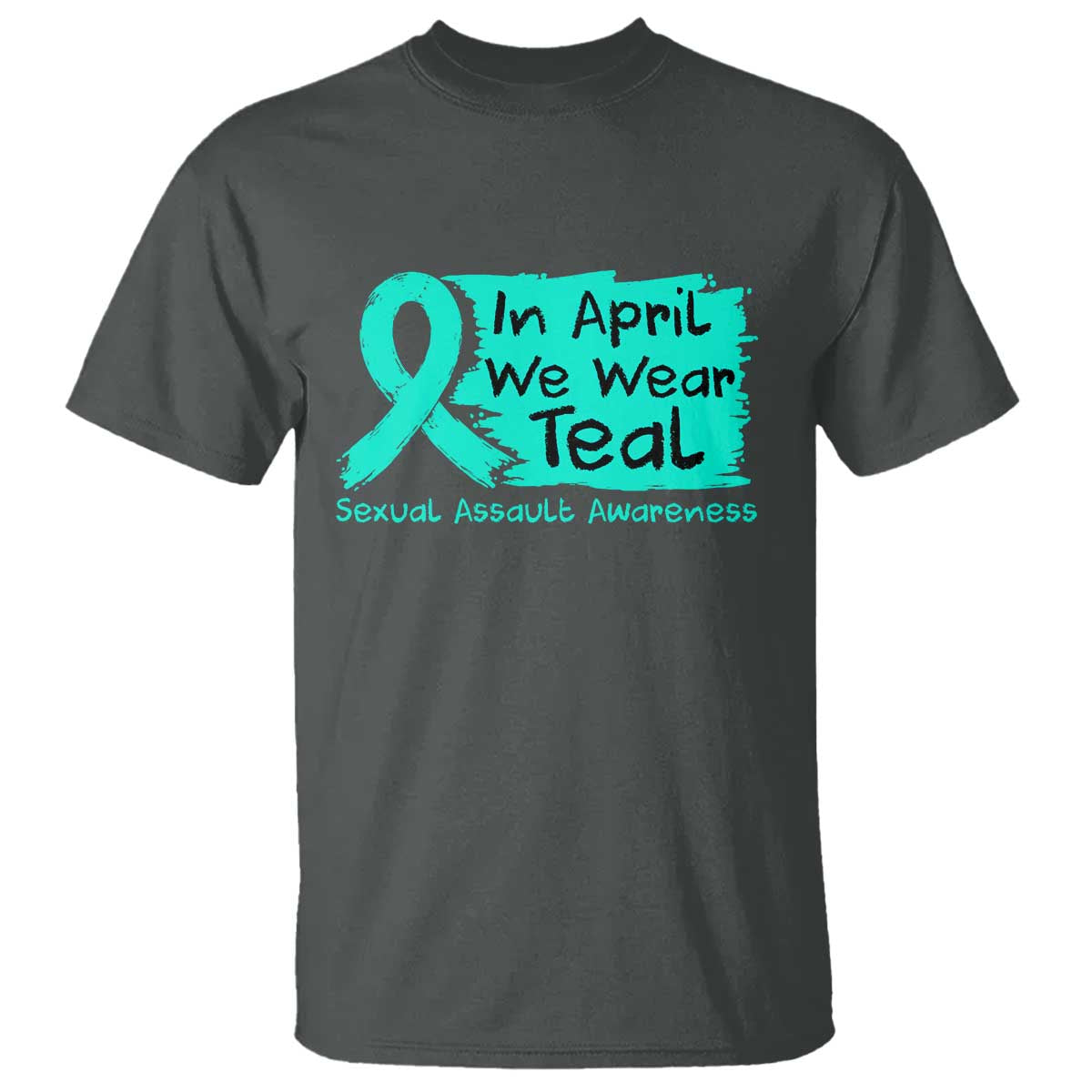Sexual Assault Awareness T Shirt In April We Wear Teal