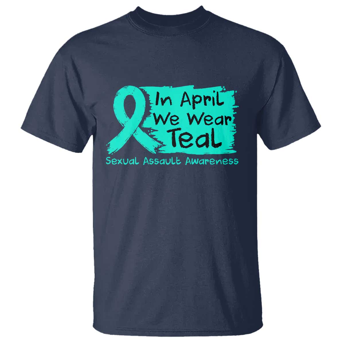 Sexual Assault Awareness T Shirt In April We Wear Teal