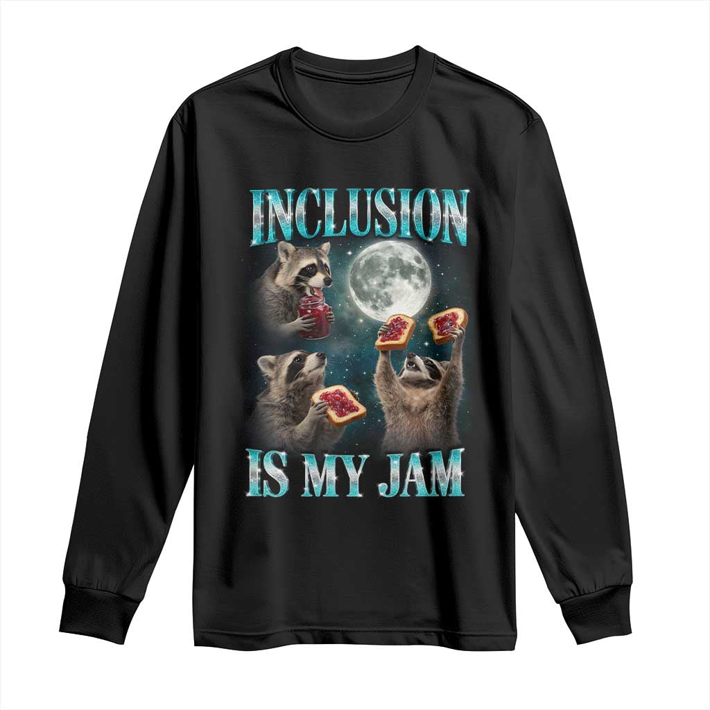 Inclusion Is My Jam Long Sleeve Shirt Raccoon Meme Neurodiversity SPED Teacher Gift