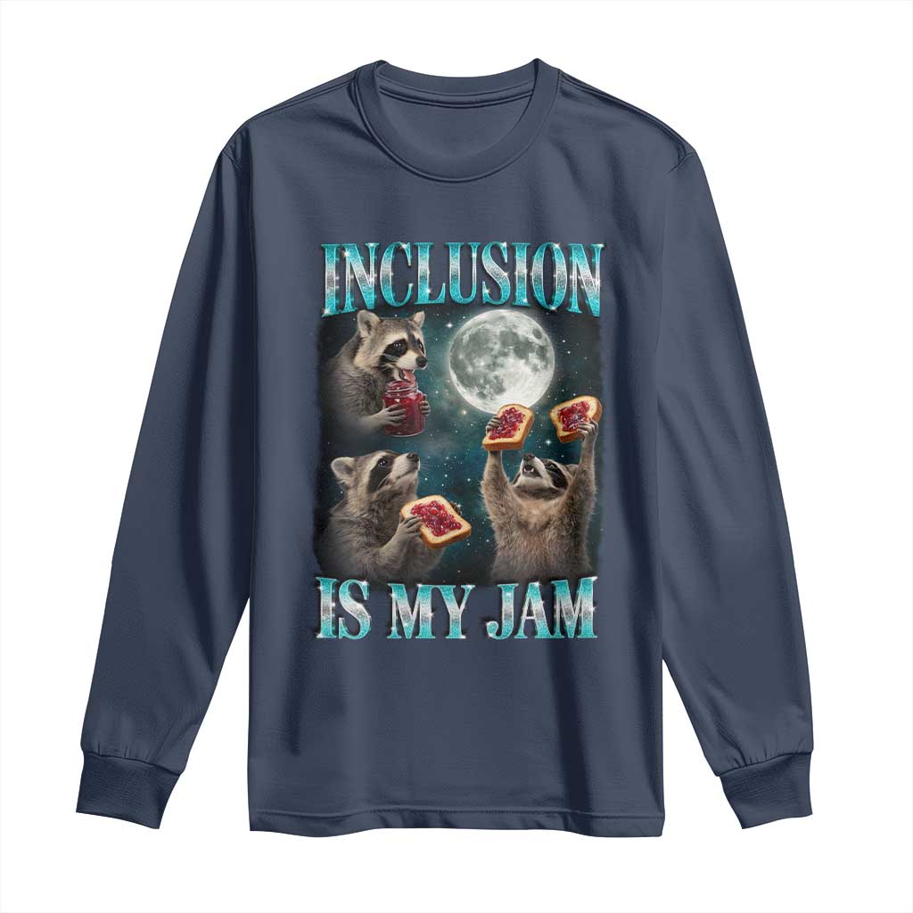Inclusion Is My Jam Long Sleeve Shirt Raccoon Meme Neurodiversity SPED Teacher Gift