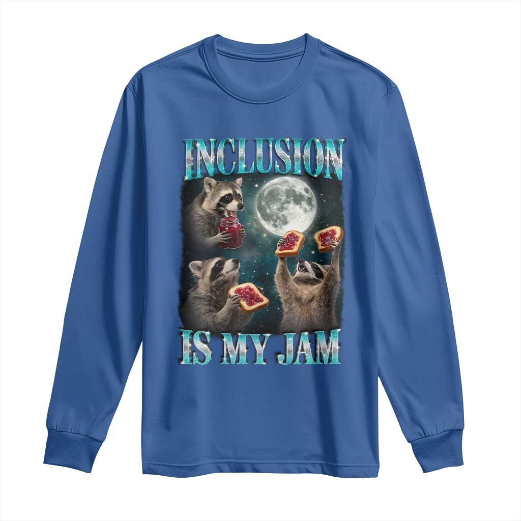 Inclusion Is My Jam Long Sleeve Shirt Raccoon Meme Neurodiversity SPED Teacher Gift