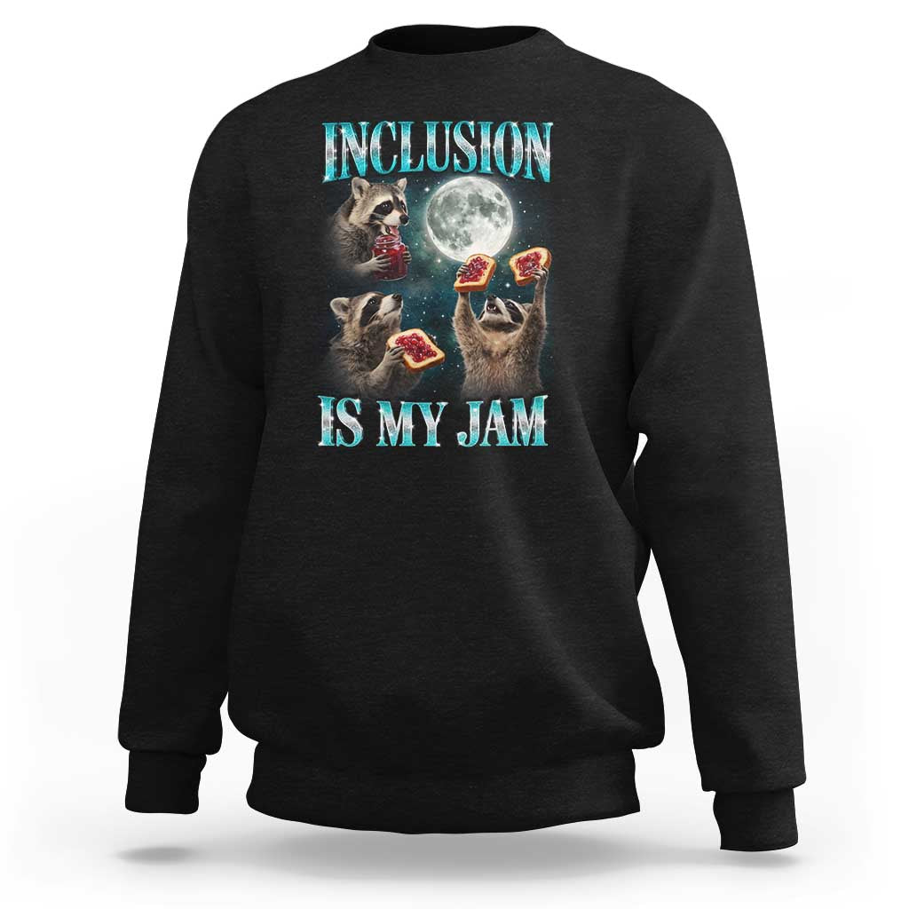 Inclusion Is My Jam Sweatshirt Raccoon Meme Neurodiversity SPED Teacher Gift
