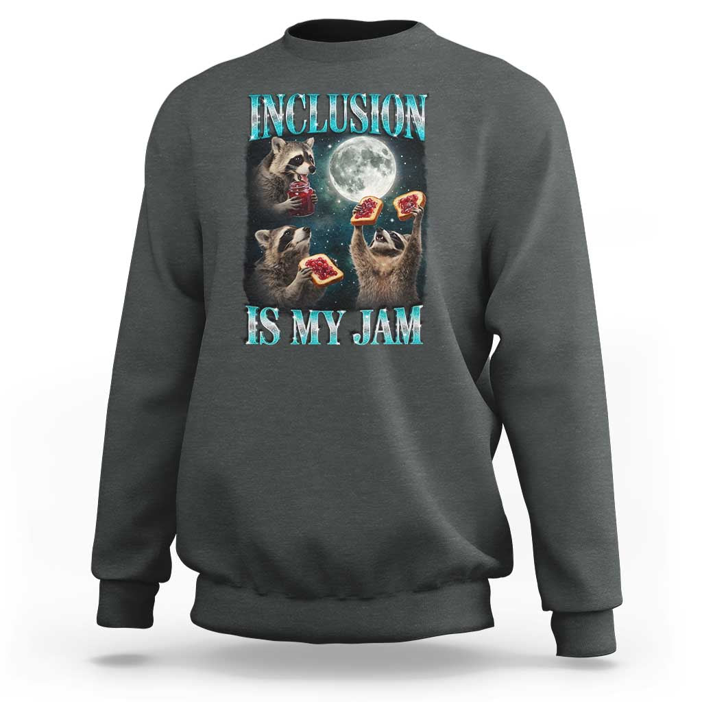 Inclusion Is My Jam Sweatshirt Raccoon Meme Neurodiversity SPED Teacher Gift