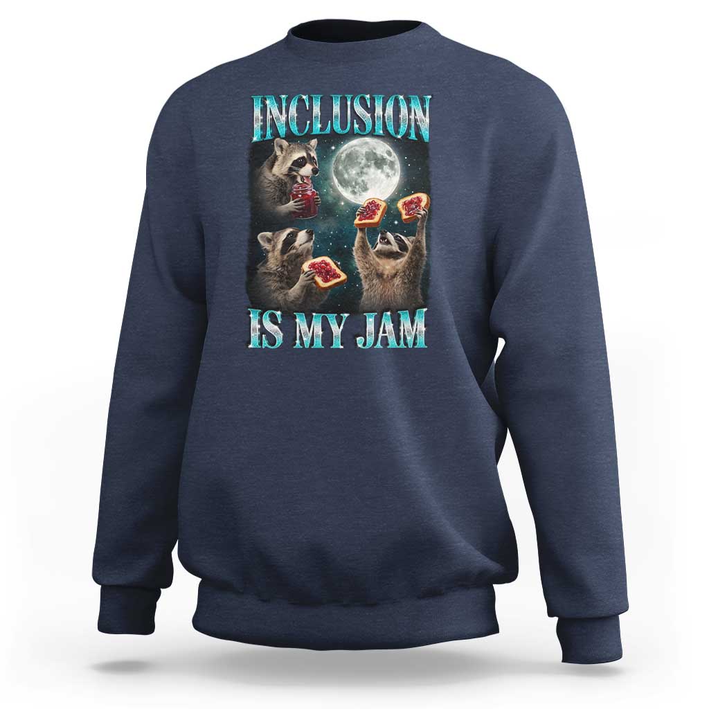 Inclusion Is My Jam Sweatshirt Raccoon Meme Neurodiversity SPED Teacher Gift