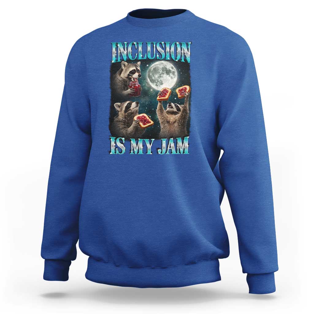 Inclusion Is My Jam Sweatshirt Raccoon Meme Neurodiversity SPED Teacher Gift