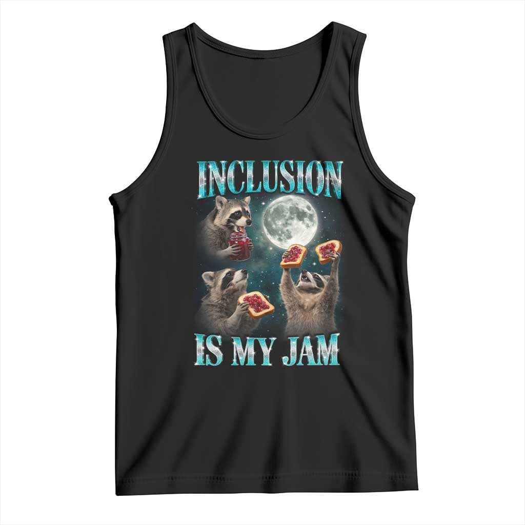 Inclusion Is My Jam Tank Top Raccoon Meme Neurodiversity SPED Teacher Gift