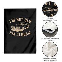 Funny Car Graphic Garden Flag Vintage I'm Not Old I'm Classic