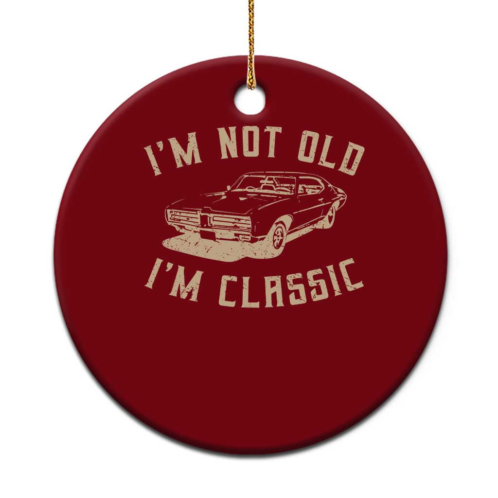 Funny Car Graphic Ceramic Ornament Vintage I'm Not Old I'm Classic