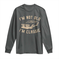 Funny Car Graphic Long Sleeve Shirt Vintage I'm Not Old I'm Classic