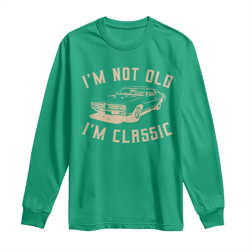 Funny Car Graphic Long Sleeve Shirt Vintage I'm Not Old I'm Classic
